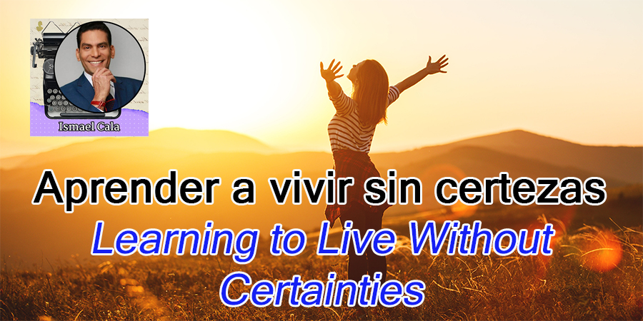 Reflexión, Ismael Cala, Incertidumbre, Liderazgo Interior, Conciencia,  Autoconocimiento, Meditación, Propósito, Sabiduría, Inspiración, Filosofía De Vida, Fortaleza Emocional, Certeza Interna, Presencia Consciente, Serenidad, Adaptarse, Humanidad, Silencio, Cambio, Confianza, redlatinastl, seguimos creciendo,